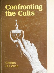 Gordon R. Lewis - Confronting the Cults [antikvár]