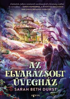 Sarah Beth Durst - Az elvarázsolt üvegház [eKönyv: epub, mobi]