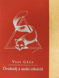 Vass Géza - Óvakodj a sarki rókától (dedikált példány) [antikvár]