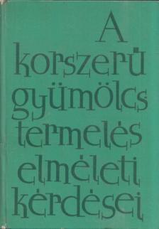 Porpáczy Aladár - A korszerű gyümölcstermelés elméleti kérdései [antikvár]