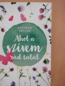 Kathryn Taylor - Ahol a szívem rád talál [antikvár]