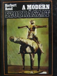 Herbert Read - A modern szobrászat [antikvár]