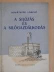 Kovátsits László - A silózás és a silógazdálkodás [antikvár]