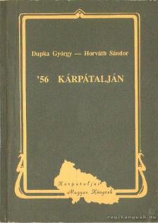 Horváth Sándor, Dupka György - '56 Kárpátalján [antikvár]