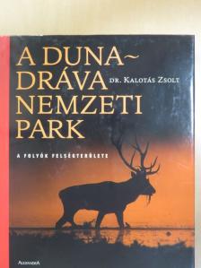 Dr. Kalotás Zsolt - A Duna-Dráva Nemzeti Park [antikvár]