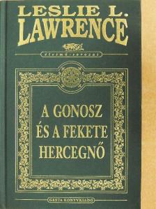 Leslie L. Lawrence - A Gonosz és a Fekete Hercegnő [antikvár]