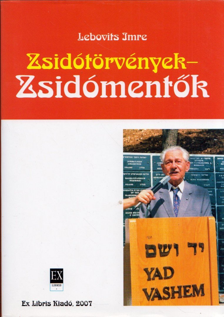 Lebovits Imre - Zsidótörvények - zsidómentők [antikvár]