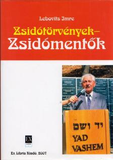 Lebovits Imre - Zsidótörvények - zsidómentők [antikvár]