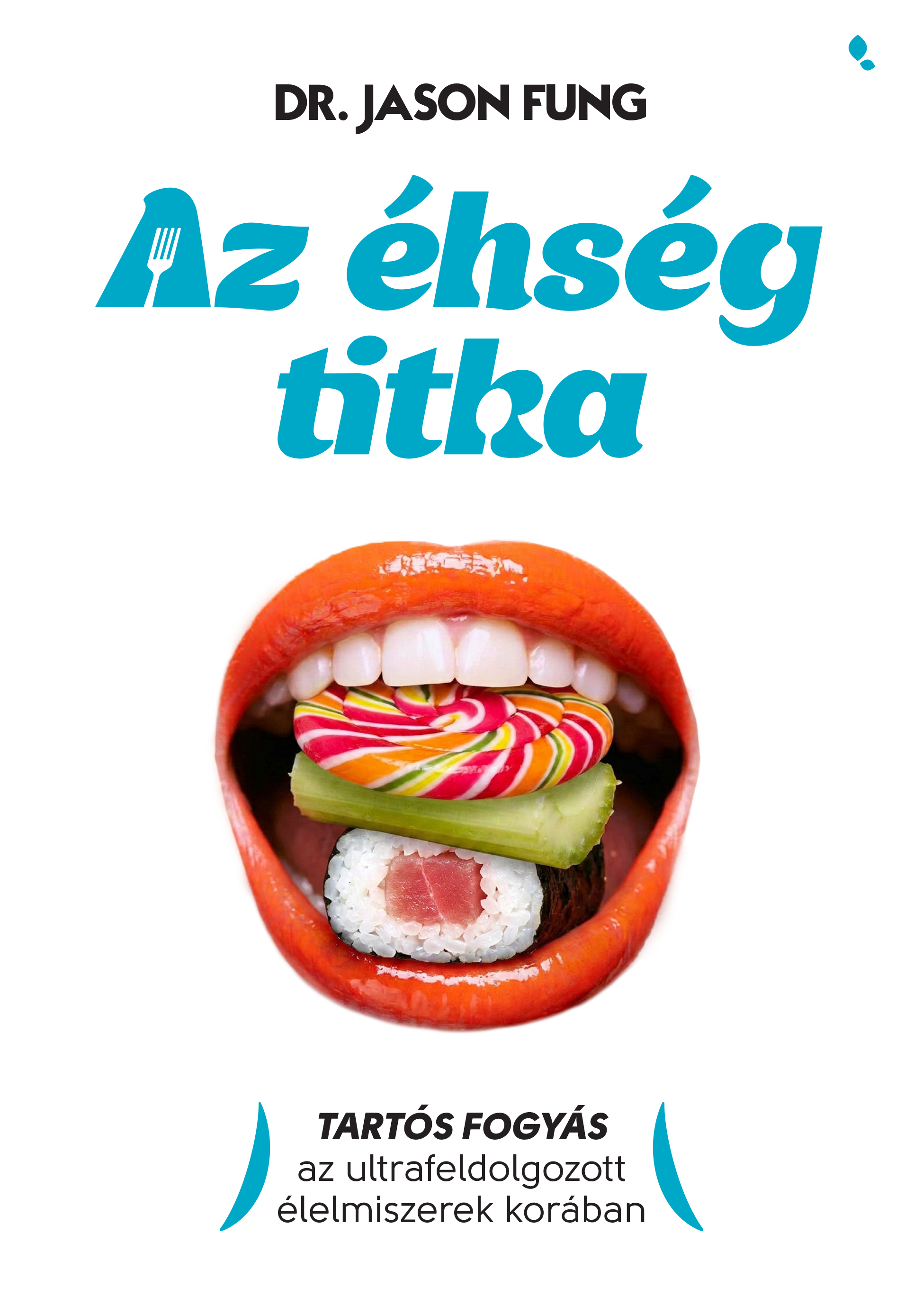 Dr. Jason Fung - Az éhség titka [eKönyv: epub, mobi]