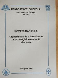Kováts Daniella - A fanatizmus és a terrorizmus pszichológiai szempontú elemzése [antikvár]