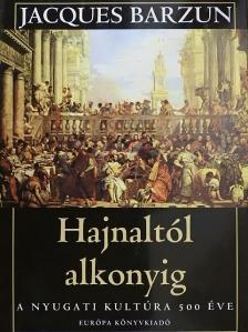 Jacques Barzun - Hajnaltól alkonyig [antikvár]