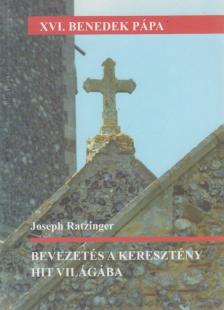RATZINGER, JOSEPH - Bevezetés a keresztény hit világába [antikvár]
