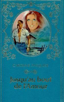 PASQUIER, CAROLINE - Jusqu'au bout de l'Amour [antikvár]
