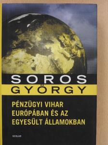 Soros György - Pénzügyi vihar Európában és az Egyesült Államokban [antikvár]