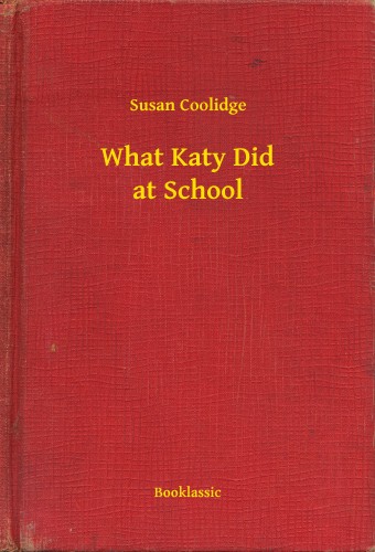 COOLIDGE, SUSAN - What Katy Did at School [eKönyv: epub, mobi]