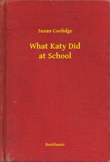 COOLIDGE, SUSAN - What Katy Did at School [eKönyv: epub, mobi]