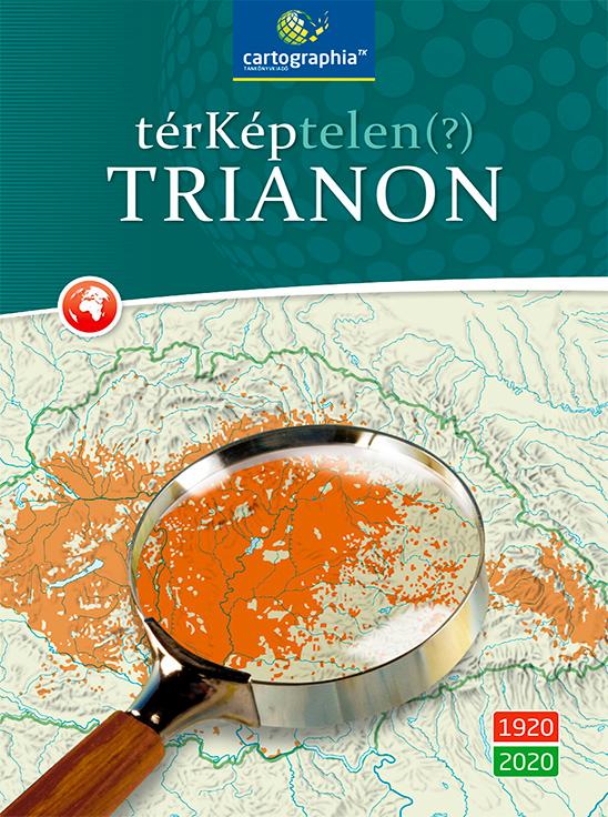 Cartographia Tankönyvkiadó Kft. - TérKéptelen(?) Trianon
