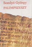 SOMLYÓ GYÖRGY - Palimpszeszt [antikvár]
