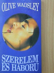 Olive Wadsley - Szerelem és háború [antikvár]