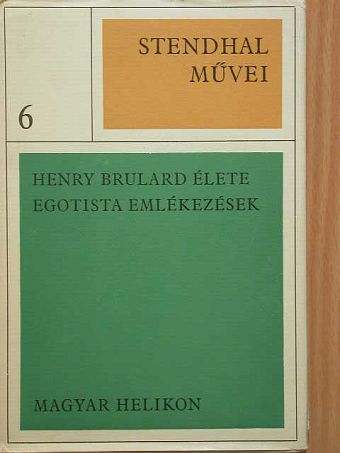 Henri Beyle - Henry Brulard élete/Egotista emlékezések [antikvár]