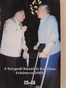 A Szegedi Közéleti Kávéház évkönyve 2005 [antikvár]
