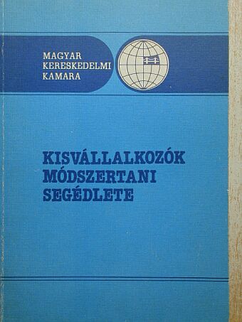 Forrai István - Kisvállalkozók módszertani segédlete [antikvár]