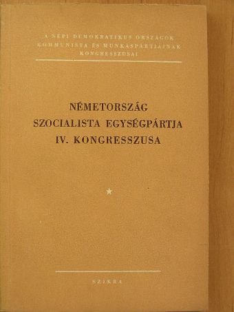 Németország szocialista egységpártja IV. kongresszusa [antikvár]
