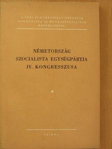 Németország szocialista egységpártja IV. kongresszusa [antikvár]