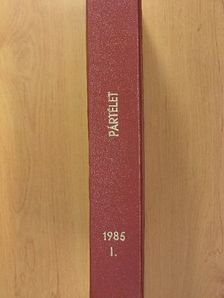 Bangha László - Pártélet 1985. I. (fél évfolyam) [antikvár]
