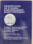 Összefogás az ifjúság egészségéért, edzettségéért [antikvár]