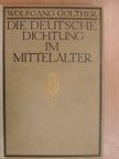 Wolfgang Golther - Die deutsche Dichtung im Mittelalter (gótbetűs) [antikvár]