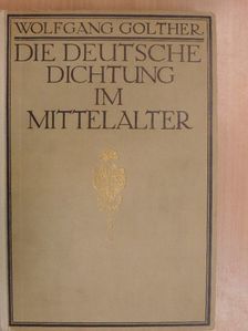 Wolfgang Golther - Die deutsche Dichtung im Mittelalter (gótbetűs) [antikvár]