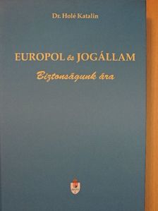 Dr. Holé Katalin - Europol és jogállam [antikvár]