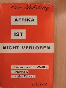 Otto Habsburg - Afrika ist Nicht Verloren [antikvár]