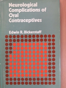 Edwin R. Bickerstaff - Neurological complications of oral contraceptives [antikvár]