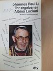 Albino Luciani - Ihr ergebener Albino Luciani [antikvár]