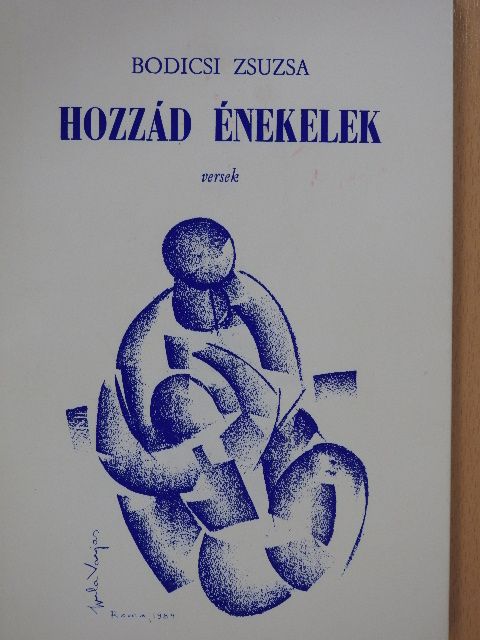 Bodicsi Zsuzsa - Hozzád énekelek (dedikált példány) [antikvár]