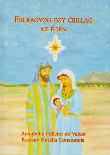 Annabelle Félicité de Valois - Felragyog egy csillag az égen [antikvár]