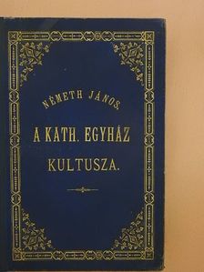 Németh János - A katholikus egyház kultusza I. [antikvár]