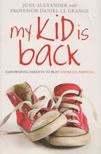 June Alexander, Prof. Daniel Le Grange - My Kid is Back [antikvár]