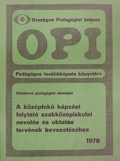 Bakonyi Pál - Általános pedagógiai útmutató a középfokú képzést folytató szakközépiskolai nevelés és oktatás tervének bevezetéséhez [antikvár]