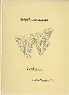 Zsidai-Nyerges Gizi - Képek szavakban - Lepketánc [antikvár]