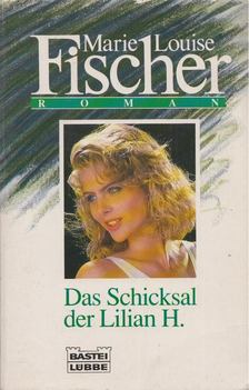 Fischer, Marie Louise - Das Schicksal der Lilian H. [antikvár]