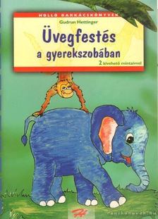 HETTINGER, GUDRUN - Üvegfestés a gyerekszobában [antikvár]