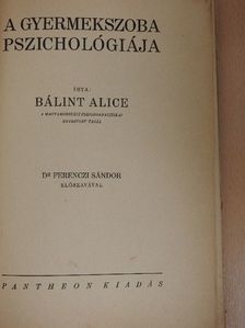 Bálint Alice - A gyermekszoba pszichológiája [antikvár]