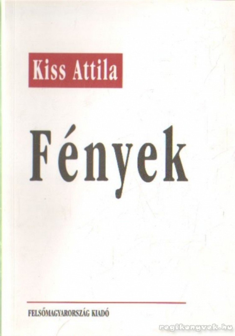 Kiss Attila - Fények [antikvár]