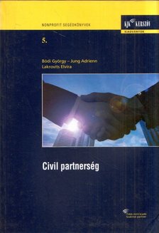 Bódi György, Jung Adrienn, dr. Lakrovits Elvira - Civil partnerség [antikvár]