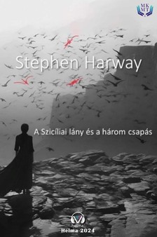 Stephen Harway - A szicíliai lány és a három csapás [eKönyv: epub, mobi]