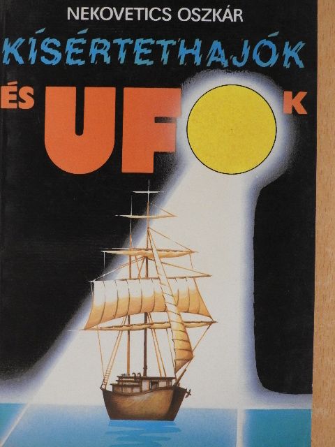 Nekovetics Oszkár - Kísértethajók és ufók [antikvár]