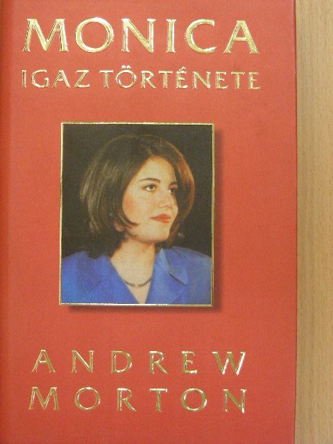 Andrew Morton - Monica igaz története [antikvár]
